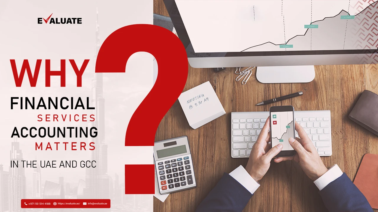Why Financial Services Accounting Matters in the UAE and GCC